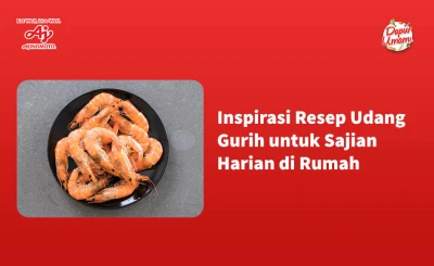 Inspirasi Resep Udang Gurih untuk Sajian Harian di Rumah